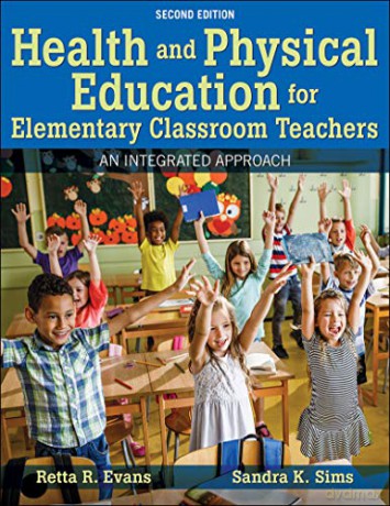 Health and Physical Education for Elementary Classroom Teachers: An Integrated Approach - Retta R. Evans [KSIĄŻKA]