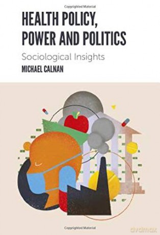 Health Policy, Power and Politics: Sociological Insights - Michael Calnan [KSIĄŻKA]