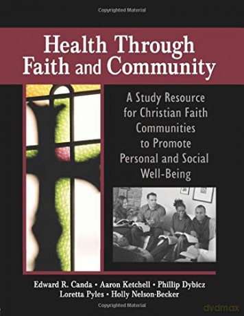 Health Through Faith and Community: A Study Resource for Christian Faith Communities to Promote Personal and Social Well-Being - Edward R. Canda [KSIĄŻKA]