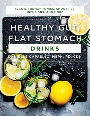 Healthy Gut, Flat Stomach Drinks - 75 Low-FODMAP Tonics, Smoothies, Infusions, and More - Danielle Capalino [KSIĄŻKA]