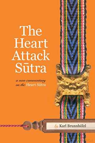 Heart Attack Sutra: A New Commentary on the Heart Sutra - Karl Brunnholzl [KSIĄŻKA]