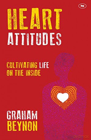 Heart Attitudes: Cultivating Life On The Inside - Graham Beynon [KSIĄŻKA]