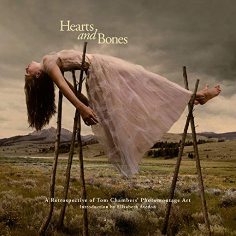 Hearts and Bones: A Retrospective of Tom Chambers' Photomontage Art - Tom Chambers [KSIĄŻKA]