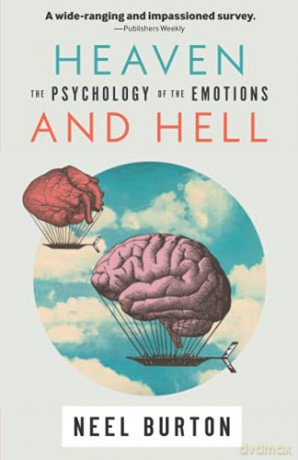 Heaven and Hell: The Psychology of the Emotions, second edition: 3 (Ataraxia) - Neel Burton [KSIĄŻKA]