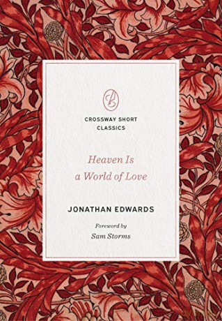Heaven Is a World of Love: A World of Love (Crossway Short Classics) [KSIĄŻKA]
