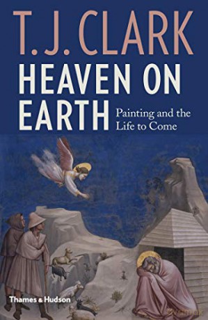 Heaven on Earth: Painting and the Life to Come - Professor T. J. Clark [KSIĄŻKA]