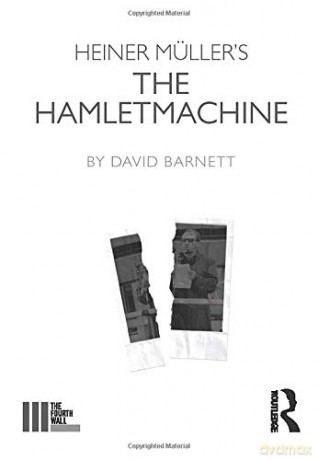 Heiner Müller's The Hamletmachine (The Fourth Wall) - David Barnett [KSIĄŻKA]