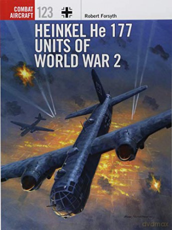 Heinkel He 177 Units of World War 2 (Combat Aircraft) - Robert Forsyth [KSIĄŻKA]