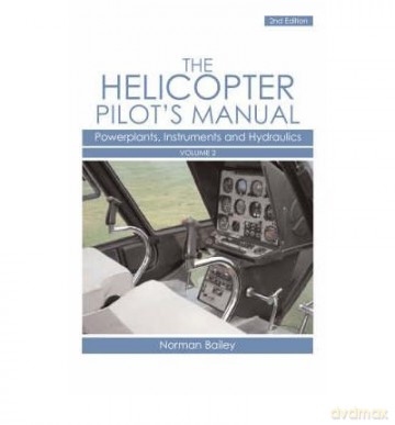 Helicopter Pilot's Manual Powerplants, Instruments and Hydraulics - Norman Bailey [KSIĄŻKA]
