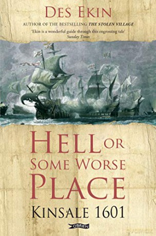 Hell or Some Worse Place: Kinsale 1601 - Des Ekin [KSIĄŻKA]