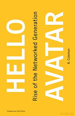 Hello Avatar: Rise of the Networked Generation (The MIT Press) - B. Coleman [KSIĄŻKA]