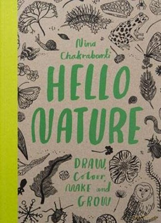 Hello Nature: Draw, Colour, Make and Grow - Nina Chakrabarti [KSIĄŻKA]