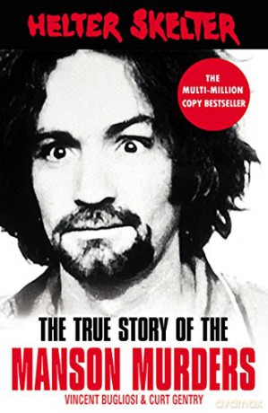 Helter Skelter: The True Story of the Manson Murders - Vincent Bugliosi [KSIĄŻKA]