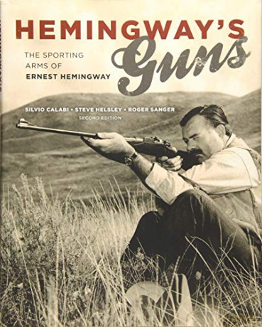 Hemingway's Guns: The Sporting Arms of Ernest Hemingway - Silvio Calabi [KSIĄŻKA]