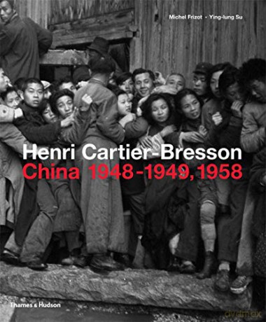 Henri Cartier-Bresson: China 1948-1949, 1958 - Michel Frizot [KSIĄŻKA]