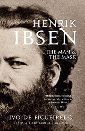 Henrik Ibsen: The Man and the Mask - Ivo De Figueiredo [KSIĄŻKA]