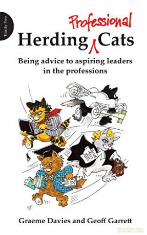 Herding Professional Cats: Being Advice to Aspiring Leaders in the Professions - Graeme Davies [KSIĄŻKA]