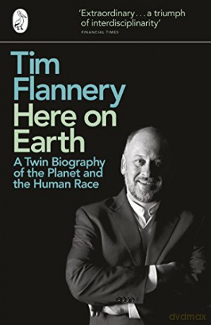 Here on Earth: A Twin Biography of the Planet and the Human Race - Tim Flannery [KSIĄŻKA]