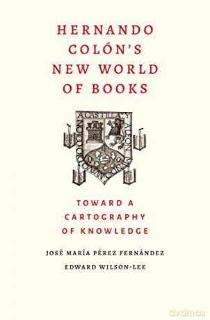Hernando Colon's New World of Books: Toward a Cartography of Knowledge - Jose Maria Perez Fernandez [KSIĄŻKA]
