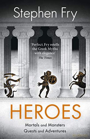 Heroes: The myths of the Ancient Greek heroes retold (Stephen Fry's Greek Myths) - Stephen Fry [KSIĄŻKA]