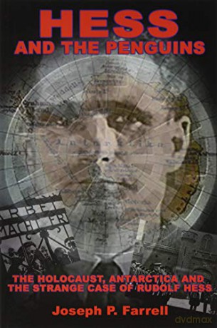 Hess and the Penguins: The Holocaust, Antarctica and the Strange Case of Rudolf Hess - Joseph P Farrell [KSIĄŻKA]