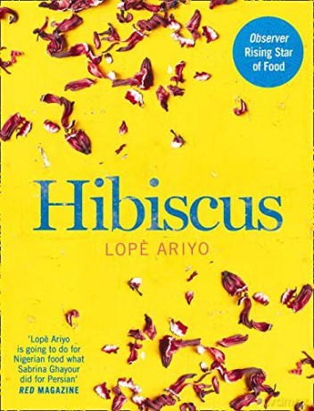 Hibiscus: Discover Fresh Flavours from West Africa with the Observer Rising Star of Food 2017 - Lope Ariyo [KSIĄŻKA]