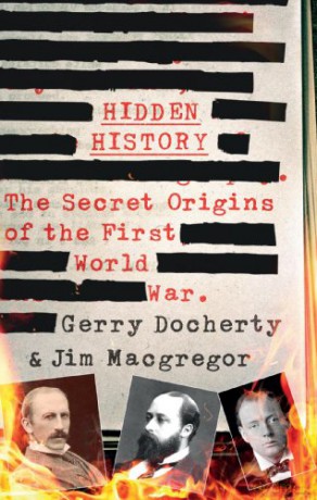 Hidden History: The Secret Origins of the First World War - Gerry Docherty [KSIĄŻKA]