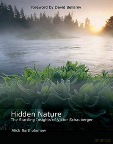 Hidden Nature: The Startling Insights of Viktor Schauberger - Alick Bartholomew [KSIĄŻKA]