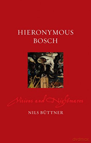 Hieronymus Bosch: Visions and Nightmares (Renaissance Lives) - Nils Büttner [KSIĄŻKA]