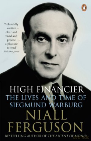 High Financier: The Lives and Time of Siegmund Warburg - Niall Ferguson [KSIĄŻKA]