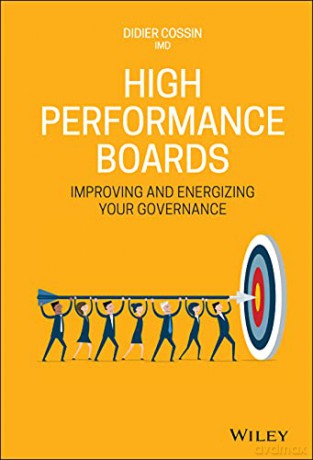High Performance Boards: Improving and Energizing your Governance - Didier Cossin [KSIĄŻKA]