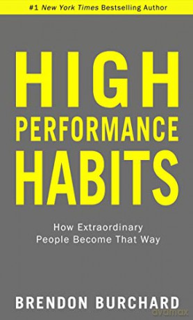 High Performance Habits: How Extraordinary People Become That Way - Brendon Burchard [KSIĄŻKA]
