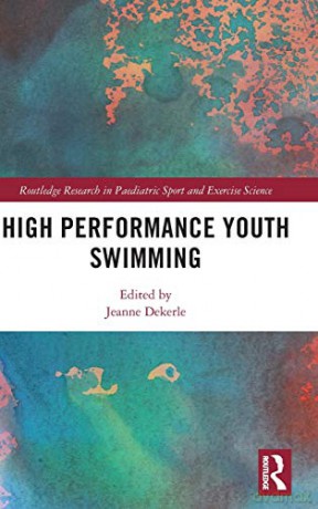 High Performance Youth Swimming (Routledge Research in Paediatric Sport and Exercise Science) - Jeanne Dekerle [KSIĄŻKA]