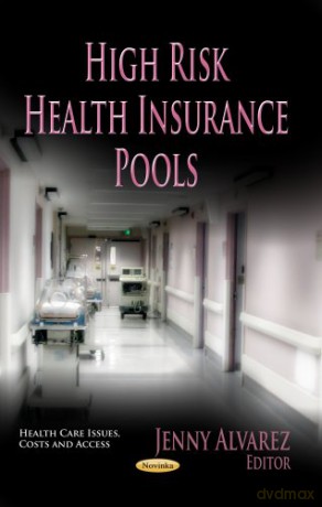 HIGH RISK HEALTH INSURANCE PO. (Health Care Issues, Costs and Access) - Alvarez J. [KSIĄŻKA]