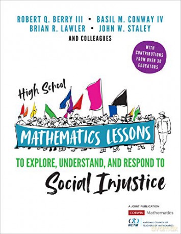 High School Mathematics Lessons to Explore, Understand, and Respond to Social Injustice (Corwin Mathematics Series) - Robert Q Berry [KSIĄŻKA]