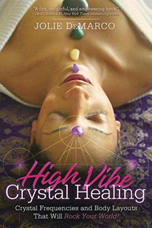 High Vibe Crystal Healing: Crystal Frequencies and Body Layouts That Will Rock Your World - Jolie DeMarco [KSIĄŻKA]