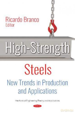 High-Strength Steels: New Trends in Production and Applications (Mechanical Engineering Theory and Applications) - Ricardo Branco [KSIĄŻKA]