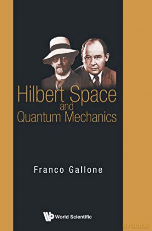 Hilbert Space and Quantum Mechanics - Franco Gallone [KSIĄŻKA]
