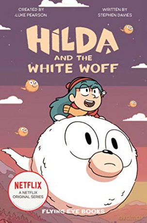 Hilda and the White Woff (Netflix Original Series Tie-In Fiction): 6 (Hilda Netflix Original Series Tie-In Fiction) - Stephen Davies [KSIĄŻKA]