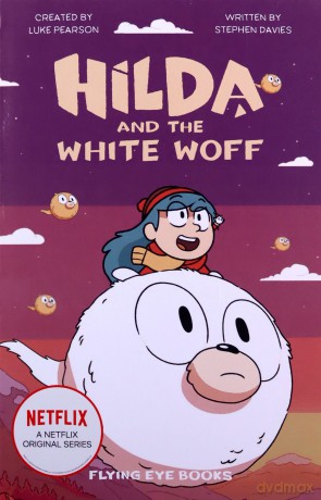 Hilda and the White Woff (Netflix Original Series Tie-In Fiction): 6 (Hilda Netflix Original Series Tie-In Fiction) - Stephen Davies [KSIĄŻKA]