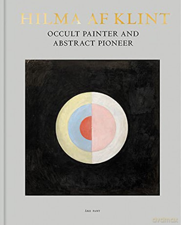 Hilma af Klint: Occult Painter and Abstract Pioneer - Ake Fant [KSIĄŻKA]