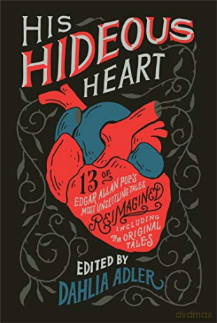 His Hideous Heart: Thirteen of Edgar Allan Poe's Most Unsettling Tales Reimagined - Dahlia, by, Edited Adler [KSIĄŻKA]