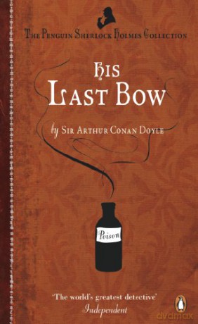 His Last Bow: Some Reminiscences of Sherlock Holmes (Penguin Sherlock Holmes Collection) - Arthur Conan Doyle [KSIĄŻKA]