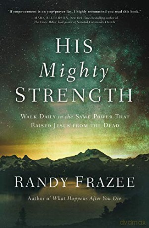 His Mighty Strength: Walk Daily in the Same Power that Raised Jesus from the Dead - Randy Frazee [KSIĄŻKA]
