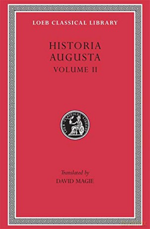 Historia Augusta, Volume II: Caracalla. Geta. Opellius Macrinus. Diadumenianus. Elagabalus. Severus Alexander. The Two Maximini. The Three Gordians. Maximus and Balbinus (Loeb Classical Library 140) - David Magie [KSIĄŻKA]