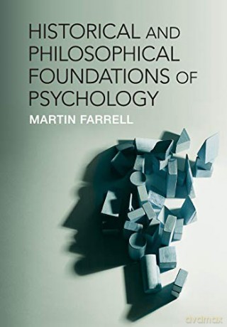 Historical and Philosophical Foundations of Psychology - Martin Farrell [KSIĄŻKA]