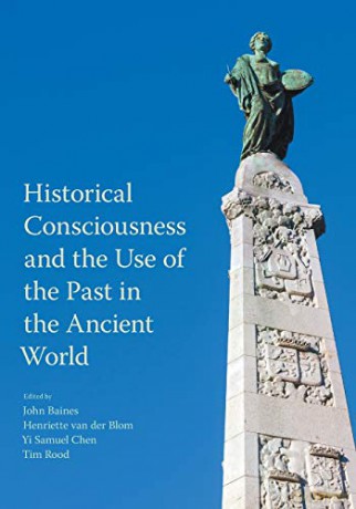 Historical Consciousness and the Use of the Past in the Ancient World - Tim Rood [KSIĄŻKA]