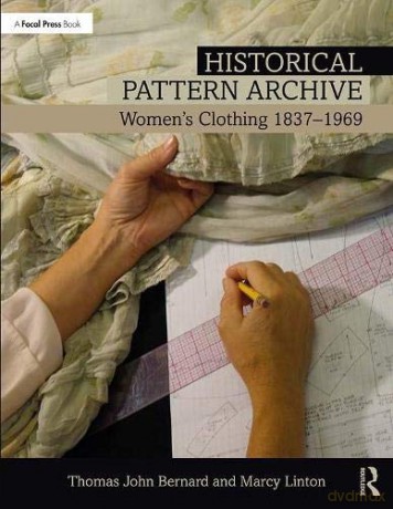 Historical Pattern Archive: Women's Clothing 1837-1969 - Thomas John Bernard [KSIĄŻKA]