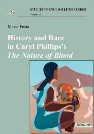 History and Race in Caryl Phillipss The Nature of Blood (Studies in English Literatures) - Maria Festa [KSIĄŻKA]
