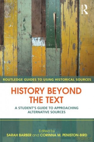 History Beyond The Text: A Student's Guide to Approaching Alternative Sources (Routledge Guides to Using Historical Sources) - Sarah Barber [KSIĄŻKA]
